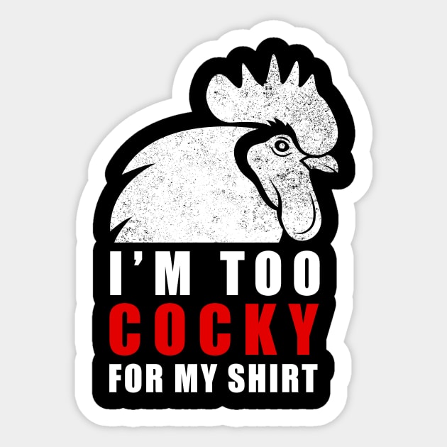 I'm too cocky for my shirt - Tshirt Sticker by CMDesign